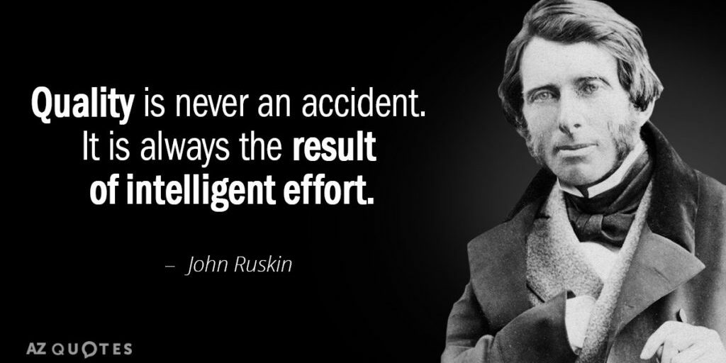 Quotation-John-Ruskin-Quality-is-never-an-accident-It-is-always-the-result-25-47-92